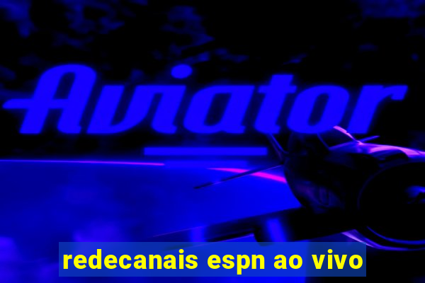 redecanais espn ao vivo